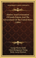 History and Government of South Dakota 1021949337 Book Cover