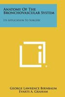 Anatomy Of The Bronchovascular System: Its Application To Surgery 1258314622 Book Cover
