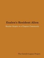 Esalen's Resident Alien: Secular Sceptic in a Utopian Community 1312062797 Book Cover