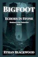 BigFoot - Echoes in Stone: A Cryptid Conspiracy Thriller (Shadows in the Timberline) B0F54B7848 Book Cover