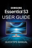 Samsung Essential S3 Curved Monitor Made Simple(USER MANUAL):: A Step-by-Step User Guide for Beginners and Pros B0FP5QRRGF Book Cover