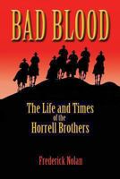 Bad Blood: The Life and Times of the Horrell Brothers 0935269169 Book Cover