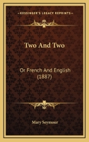 Two And Two: Or French And English 1120948908 Book Cover