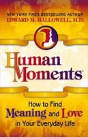 Human Moments: How to Find Meaning and Love in Your Everyday Life 1558749101 Book Cover
