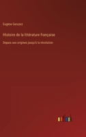 Histoire de la littérature française: Depuis ses origines jusqu'à la révolution 3385024099 Book Cover