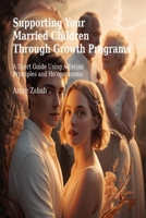 Supporting Your Married Children Through Growth Programs: A Short Guide Using Adlerian Principles and Ho’oponopono B0F5BY33KC Book Cover