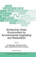 Enhancing Urban Environment by Environmental Upgrading and Restoration: Proceedings of the NATO ARW on Enhancing Urban Environment: Environmental Upgrading ... IV: Earth and Environmental Sciences) 1402026927 Book Cover