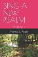 SING A NEW PSALM: VOLUME I B09LB1XNT5 Book Cover