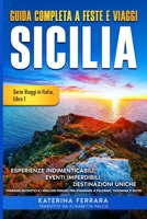 Guida Completa a Feste e Viaggi Sicilia: Esperienze Indimenticabli, Eventi Imperdibili, Destinazioni Uniche, Itinerari Authentici e I Migliori Periodi ... In Italia Libro) (Italian Edition) B0F3D2G2Z3 Book Cover
