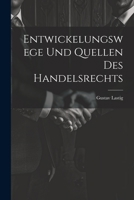 Entwickelungswege Und Quellen Des Handelsrechts - Primary Source Edition 1168473683 Book Cover