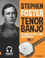 Stephen Foster - Tenor Banjo Songbook for Beginners with Tabs and Chords Vol. 1 B09YSD9X52 Book Cover
