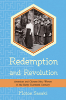 Redemption and Revolution: American and Chinese New Women in the Early Twentieth Century 0801451396 Book Cover