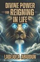 Divine Power for Reigning in Life B08XLBBRTM Book Cover