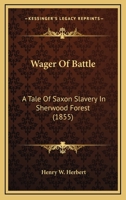 Wager of Battle: A Tale of Saxon Slavery in Sherwood Forest (Classic Reprint) 1374587478 Book Cover