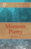 Moments Poetry: Poetry 1490938699 Book Cover