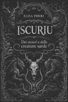 Iscuriu: Dei mostri e delle creature sarde (Italian Edition) B0GS39DPV7 Book Cover