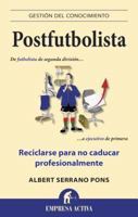 Postfutbolista: De futbolista de segunda división a ejecutivo de primera 8496627934 Book Cover