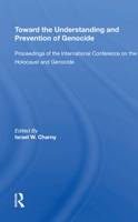 Toward the Understanding and Prevention of Genocide: Proceedings of the International Conference on the Holocaust and Genocide (Westview Replica Edition) 0367216981 Book Cover