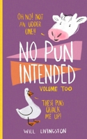 No Pun Intended: Volume Too B0BYGN8K2K Book Cover