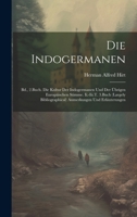 Die Indogermanen: Bd., 2.Buch. Die Kultur Der Indogermanen Und Der �brigen Europ�ischen Stimme. Ii.-Iii.T. 3.Buch (Largely Bibliographical) Anmerkungen Und Erl�uterungen 1019671513 Book Cover