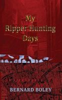 My Ripper Hunting Days 2981628607 Book Cover