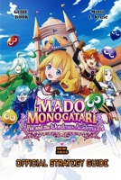 MADO MONOGATARI: FIA AND THE WONDROUS ACADEMY THE ULTIMATE GAME GUIDE: Full Gameplay Breakdown, Player Choice, And More B0FJXGBY4L Book Cover