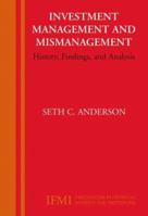 Investment Management and Mismanagement: History, Findings, and Analysis (Innovations in Financial Markets and Institutions) 0387338292 Book Cover