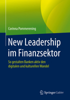 New Leadership im Finanzsektor: So gestalten Banken aktiv den digitalen und kulturellen Wandel (German Edition) 3658283009 Book Cover