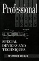 Professional Booby Traps: Special Devices And Techniques 0873646991 Book Cover