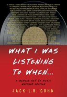 What I Was Listening To When...: A Memoir Set To Music 1734226455 Book Cover