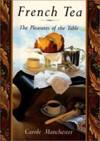 French Tea: The Pleasures of the Table 0688113559 Book Cover