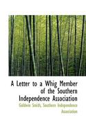 A Letter to a Whig Member of the Southern Independence Association 1275772218 Book Cover