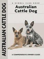 Australian Cattle Dog: Comprehensive Owner's Guide 1621872033 Book Cover