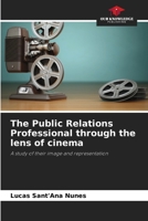 The Public Relations Professional through the lens of cinema 6208241707 Book Cover