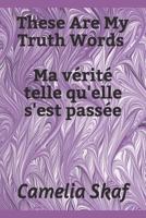 These Are My Truth Words Ma V�rit� Telle Qu'elle s'Est Pass�e 1791957943 Book Cover