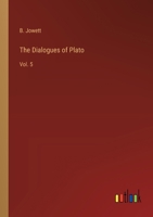 The Dialogues of Plato: Vol. 5 3385233615 Book Cover