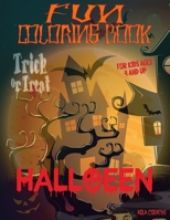 Trick or Treat Fun Coloring Book for Kids Ages 4 and Up: Adorable Halloween Coloring Pages funny for Kids Ages 4-8 6-8 5-7 9-12 Children's ... B08JBF13BP Book Cover