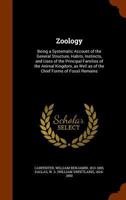 Zoology: A Systematic Account Of The General Structure, Habits, Instincts, And Uses Of The Principal Families Of The Animal Kingdom 117274632X Book Cover