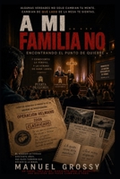 A mi familia no: Encontrando el punto de quiebre (Spanish Edition) B0HG65T12P Book Cover