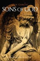 Sons of God: Who We Are, Why We Are Here 1622950119 Book Cover