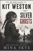 SILVER GHOSTS (THE BLACK LUCK WESTON TRAILS) B0FQP9KYYK Book Cover