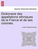 Dictionaire des appellations ethniques de la France et de ses colonies. 1241405247 Book Cover
