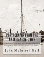 Photographs from the American Civil War: & Recollections of a Naval Life: Including the Cruises of the Confederate States Steamers Sumter and Alabama 1468092480 Book Cover