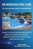 No Nonsense Pool Care: Yes You Can Take Care of Your Own Pool! B0DYJFFQJC Book Cover