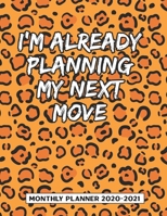 I'm Already Planning My Next Move Monthly Planner 2020-2021: Two Year Calendar Appointment Schedule Organizer Journal. 24 Months Jan 2020 - Dec 2021 Cheetah Animal Print Pattern Design Planner Gift 1705963773 Book Cover