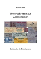 Unterschriften auf Geldscheinen: Geldscheine als Zeitdokumente (German Edition) 3695127406 Book Cover