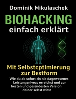 Biohacking einfach erklärt: Schritt für Schritt zu mehr Energie, Fokus und Gesundheit im Alltag 3384702433 Book Cover