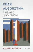 Dear Algorithm: The Wed Luck Show 1738334015 Book Cover