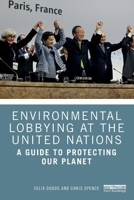 Environmental Lobbying at the United Nations: A Guide to Protecting Our Planet 1032597461 Book Cover