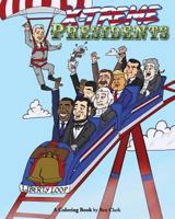 X-treme Presidents: Second Edition: A Coloring Book 1544040547 Book Cover